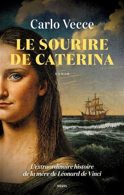 Le Sourire de Caterina L'extraordinaire histoire de la mère de Léonard de Vinci