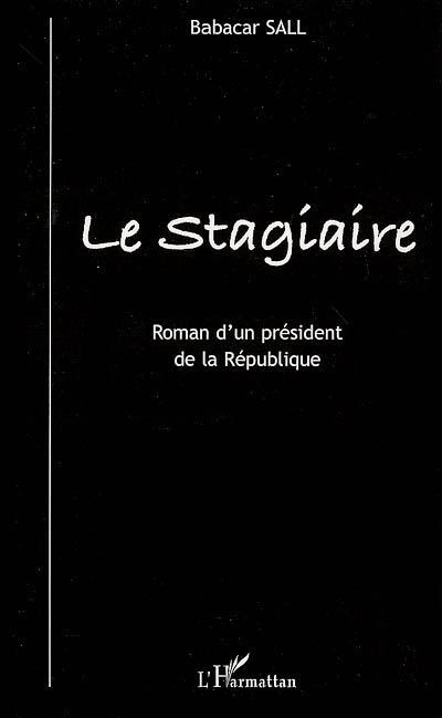Le stagiaire Roman d'un président de la République