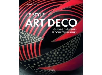 Le style art déco Grands créateurs et collectionneurs