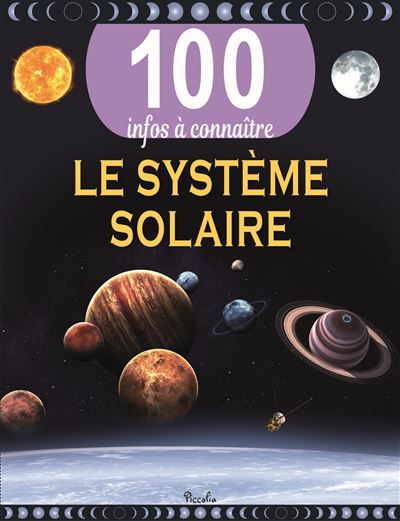 Le système solaire 100 infos à connaître