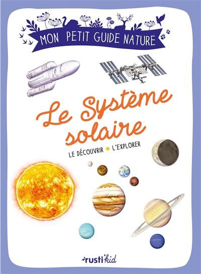 Le système solaire Le découvrir, l'explorer