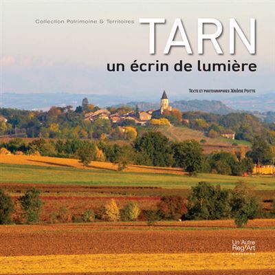 Le Tarn, un écrin de lumière Un écrin de lumière