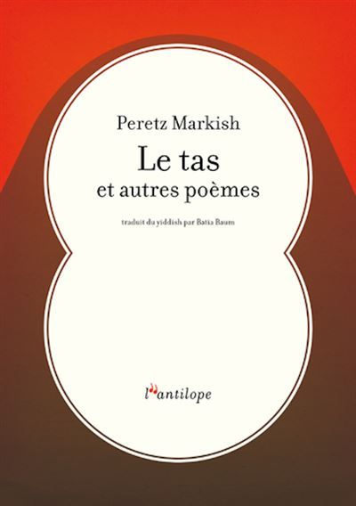 Le tas et autres poèmes Edition bilingue français-yiddish