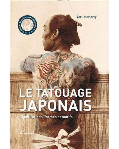 Le tatouage japonais. Significations, formes et motifs. /franCais