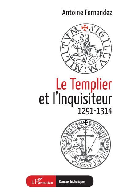 Le Templier et l’Inquisiteur 1291-1314