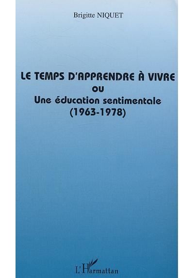 Le temps d'apprendre à vivre ou une éducation sentimentale (1963-1978)