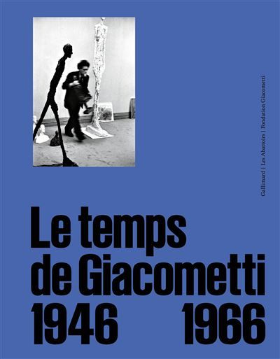 Le temps de Giacometti 1946-1966