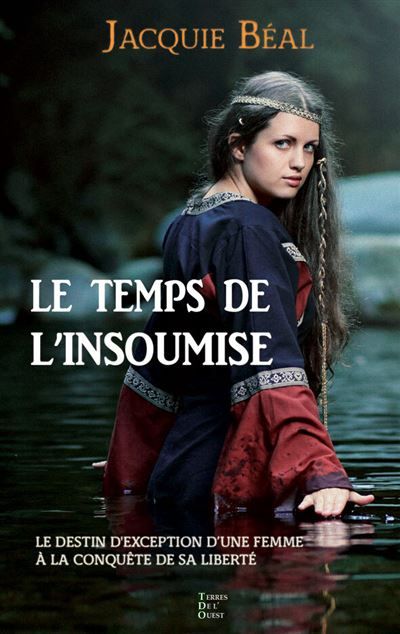 Le temps de l'insoumise Le destin d’exception d’une femme à la conquête de sa liberté