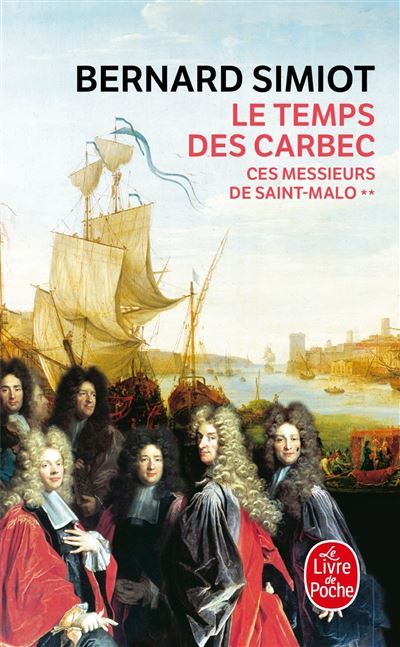 Le Temps des Carbec (Ces messieurs de St-Malo, Tome 2) Ces messieurs de Saint-Malo Tome 2