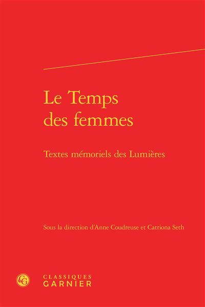 Le Temps des femmes Textes mémoriels des Lumières - Jacques Berchtold