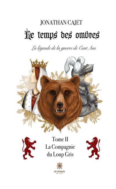 Le temps des ombres: La légende de la guerre de Cent Ans Tome II: La Compagnie du Loup Gris