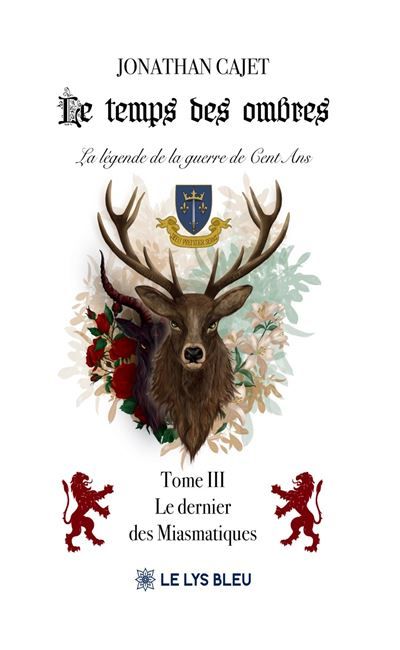 Le temps des ombres La légende de la guerre de Cent Ans Tome III : Le dernier des Miasmatiques