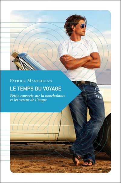 Le Temps du voyage - Petite causerie sur la nonchalance et l Petite causerie sur la nonchalance et les vertus de l'étape