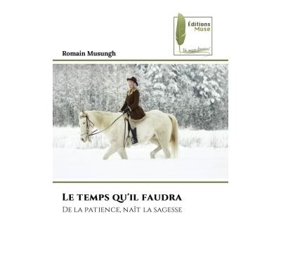 Le temps qu'il faudra De la patience, naît la sagesse