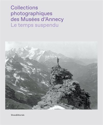 Le temps suspendu Collections Photographiques des Musées d'Annecy