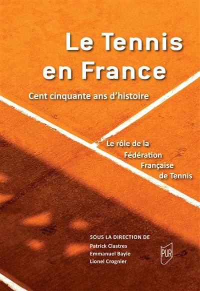 Le tennis en France, 150 ans d'histoire Le rôle de la Fédération Française de Tennis