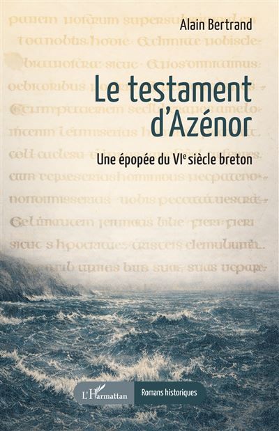 Le testament d'Azénor Une épopée du VIᵉ siècle breton