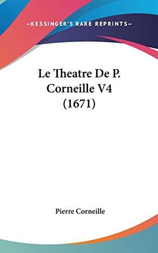 Le Theatre De P. Corneille V4 (1671) (French Edition)