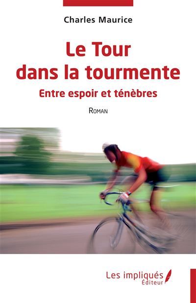 Le Tour dans la tourmente Entre espoir et ténèbres - Roman