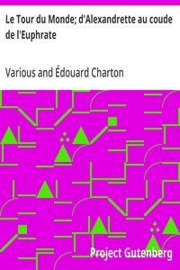 Le Tour du Monde; d'Alexandrette au coude de l'Euphrate: Journal des voyages et des voyageurs; 2e Sem. 1905