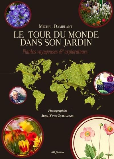 Le tour du monde dans son jardin - plantes voyageuses et explorateurs Plantes voyageuses et explorateurs