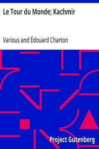 Le Tour du Monde; Kachmir: Journal des voyages et des voyageurs; 2e Sem. 1905