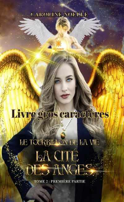 Le tourbillon de la vie - Livre gros caractères Tome II - Partie I : La cité des anges