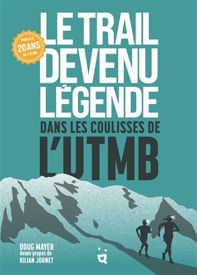 Le Trail devenu légende Dans les coulisses de l’UTMB