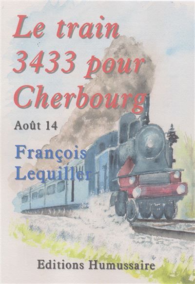 Le train 3433 pour Cherbourg Août 14