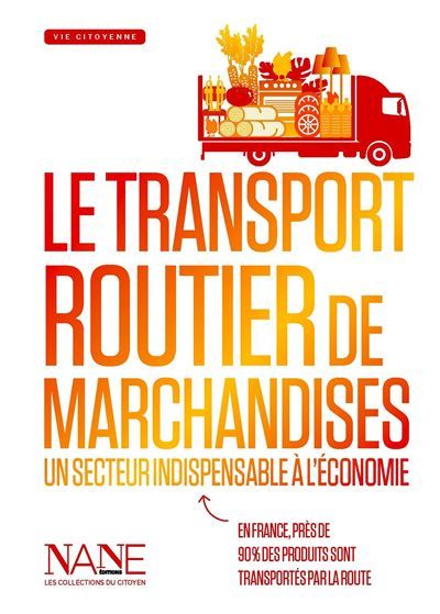 Le Transport routier de marchandises Un secteur indispensable à l'économie