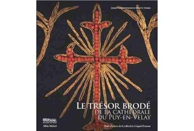 Le Trésor brodé de la cathédrale du Puy-en-Velay Chefs-d'oeuvre de la collection Cougard-Fruman