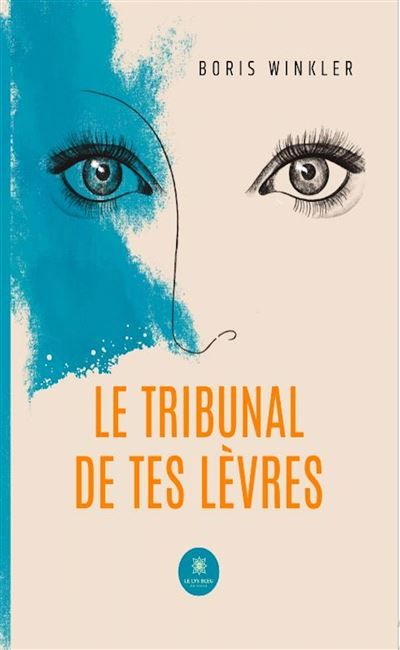 Le tribunal de tes lèvres