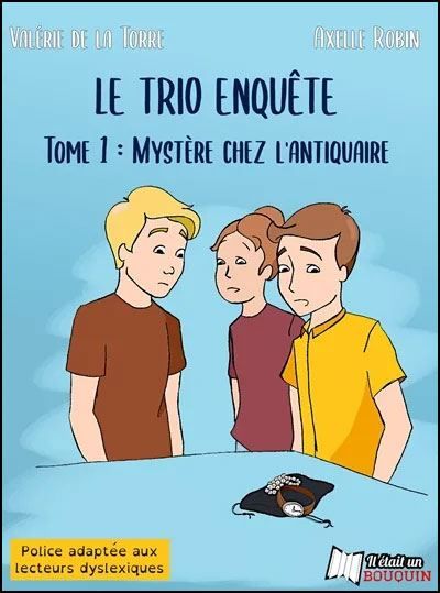 Le trio enquete - t01 - mystere chez l'antiquaire Adapté aux DYS