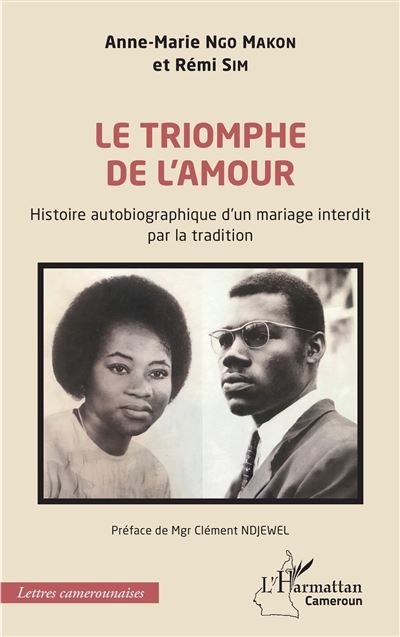 Le triomphe de l’amour Histoire autobiographique d’un mariage interdit par la tradition