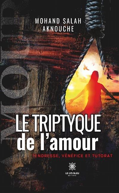 Le triptique de l'amour (Tendresse, vénéfice et tutorat)