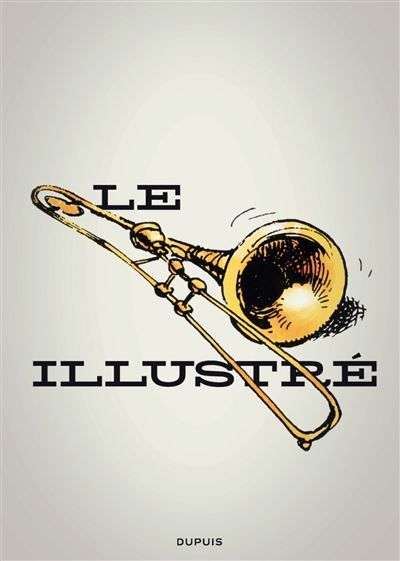 Le trombone illustré 240 pages, 53 auteurs, 150 récits complets