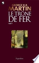 Le Trône de Fer (Tome 1) - La glace et le feu