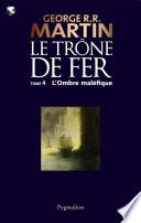 Couverture de Le Trône de Fer (Tome 4) - L'ombre maléfique par George R.R. Martin