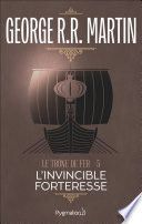 Le Trône de Fer (Tome 5) - L'invincible forteresse
