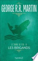 Le Trône de Fer (Tome 6) - Les Brigands
