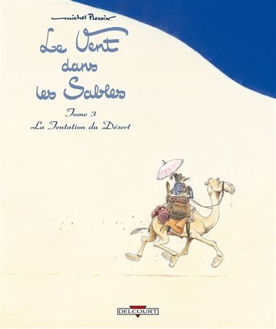 Le Vent dans les sables T03 La Tentation du désert