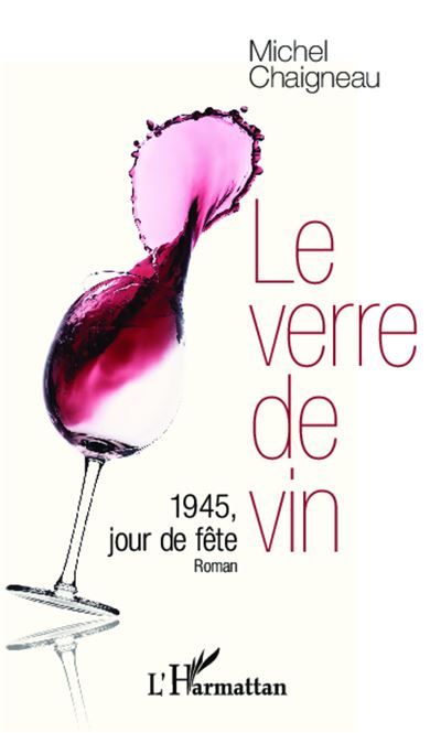 Le verre de vin 1945, jour de fête - Roman