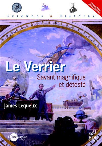 Le Verrier Savant magnifique et détesté