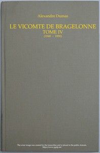 Le vicomte de Bragelonne, Tome IV.