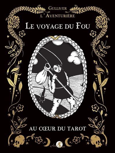 Le Voyage du Fou au coeur du tarot Au coeur du tarot