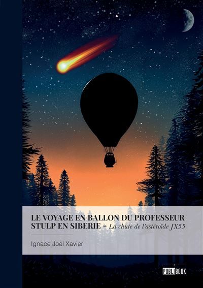 Le voyage en ballon du Professeur Stulp en Sibérie La chute de l'astéroïde JX55