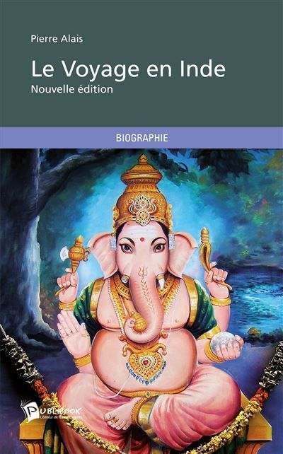 Couverture de Le Voyage en Inde nouvelle edition par Pierre Alais