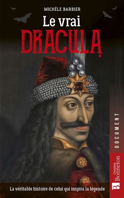Le vrai Dracula La véritable histoire de celui qui inspira la légende