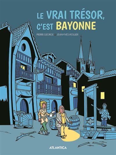 Le vrai trésor, c'est Bayonne - Pierre George