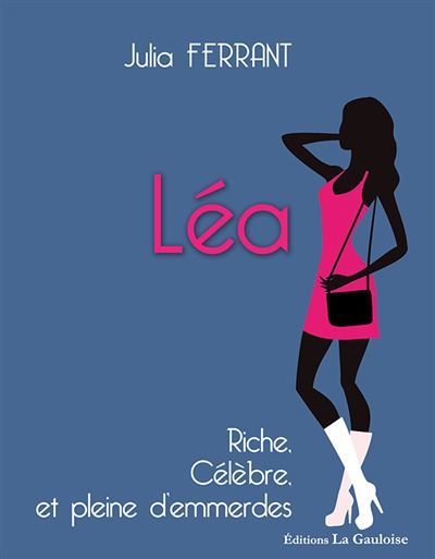 Léa riche, célèbre et pleine d'emmerdes